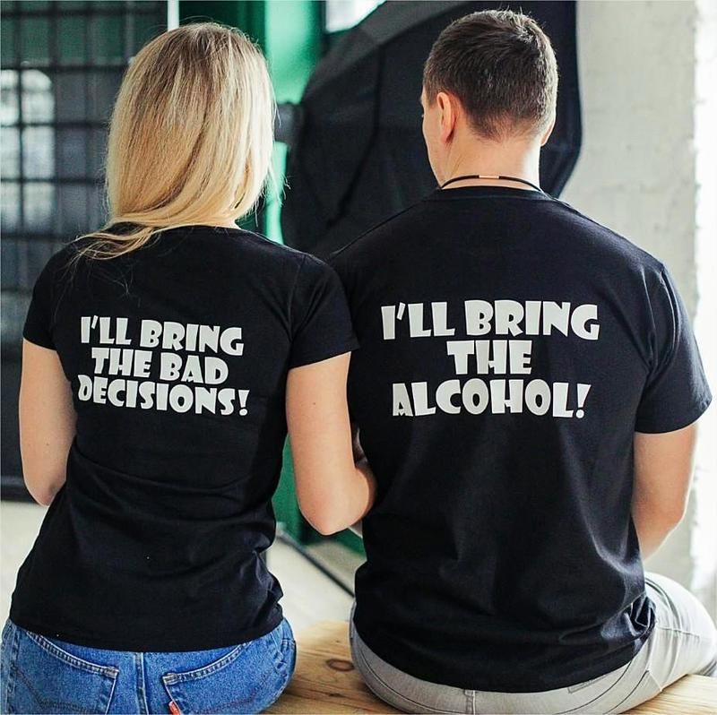 Personalized Gift For Couple T-shirt I'll Bring The Alcohol I'll Bring The Bad Decisions