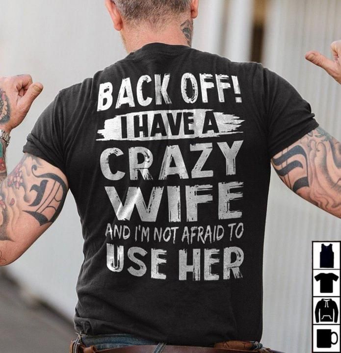 Gift For Husband T-shirt Back Off I Have A Crazy Wife