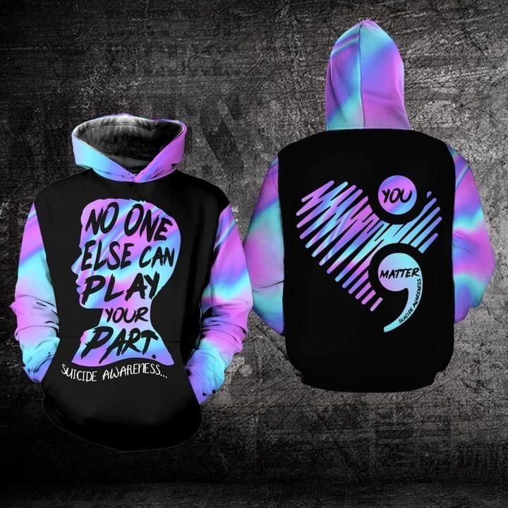 No One Else Can Play Your Part Suicide Awareness 3D Hoodie