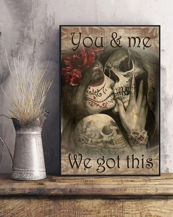 Valentine Day Gifts For Couple Skull Poster You And Me We Got This PANPT0009