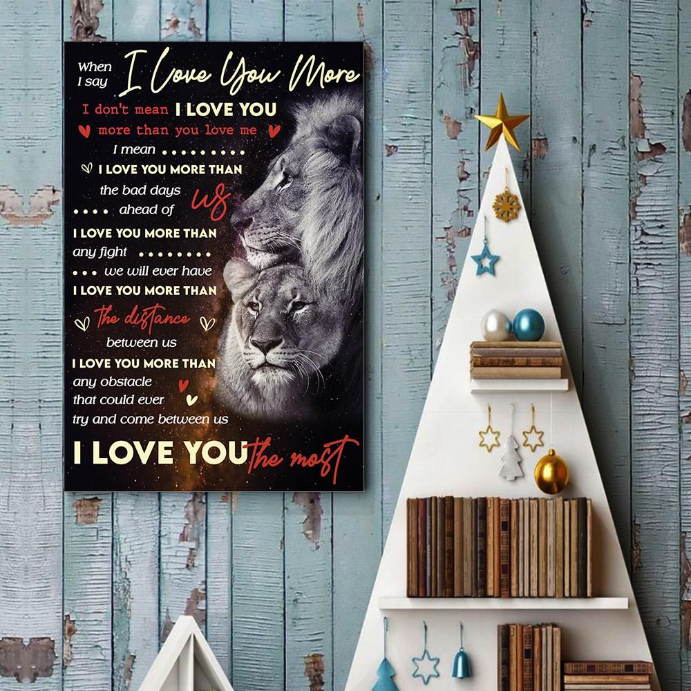 Gift For Couple Lion Poster When I Say I Love You More I Dont Mean I Love You