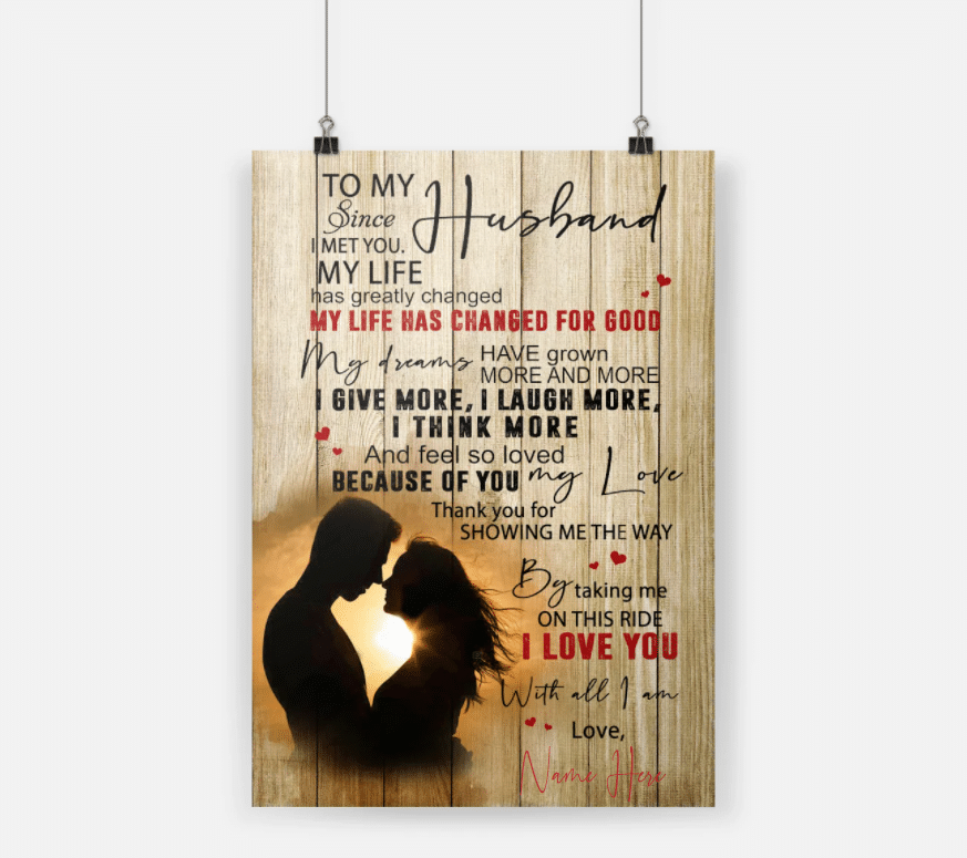 Personalized Gift For Husband Poster Since I Met You My Life Has Greatly Changed