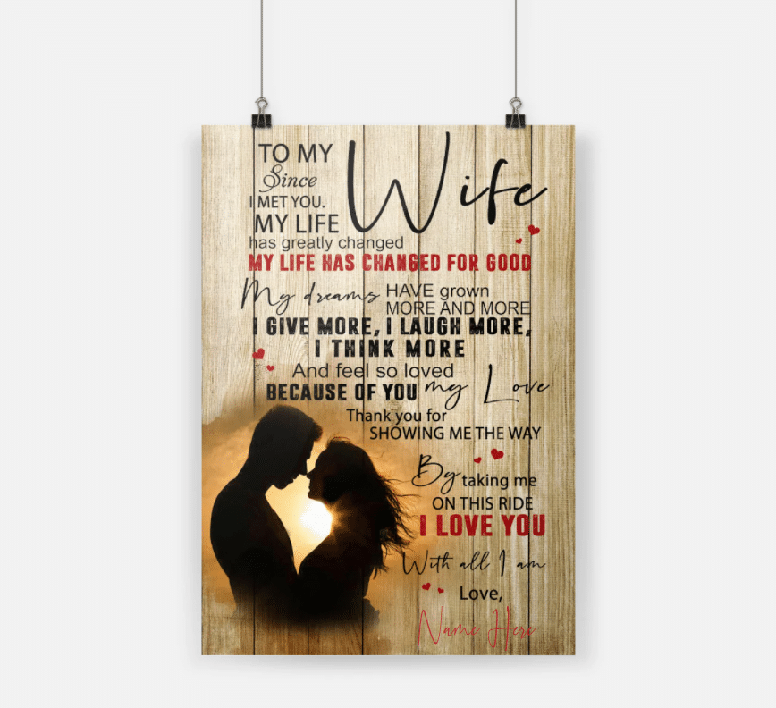 Personalized Gift For Wife Poster Since I Met You My Life Has Greatly Changed