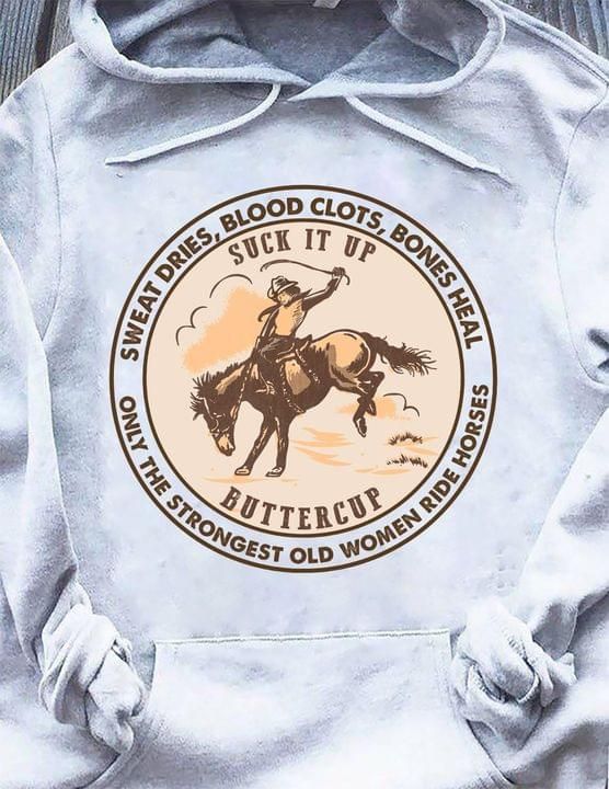 Sweat Dries Strongest Old Woman Rides Horse Suck It Up Buttercup Hoodie PAN2HD0014