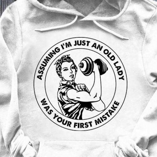 Assuming I'm Just An Old Lady Was Your First Mistake Strong Woman Fitness Hoodie PAN2HD0021