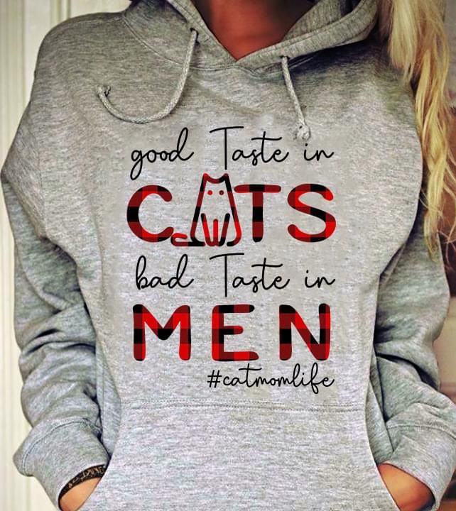 Good Taste In Cats Bad Taste In Men Cat mom life Hoodie PAN2HD0012