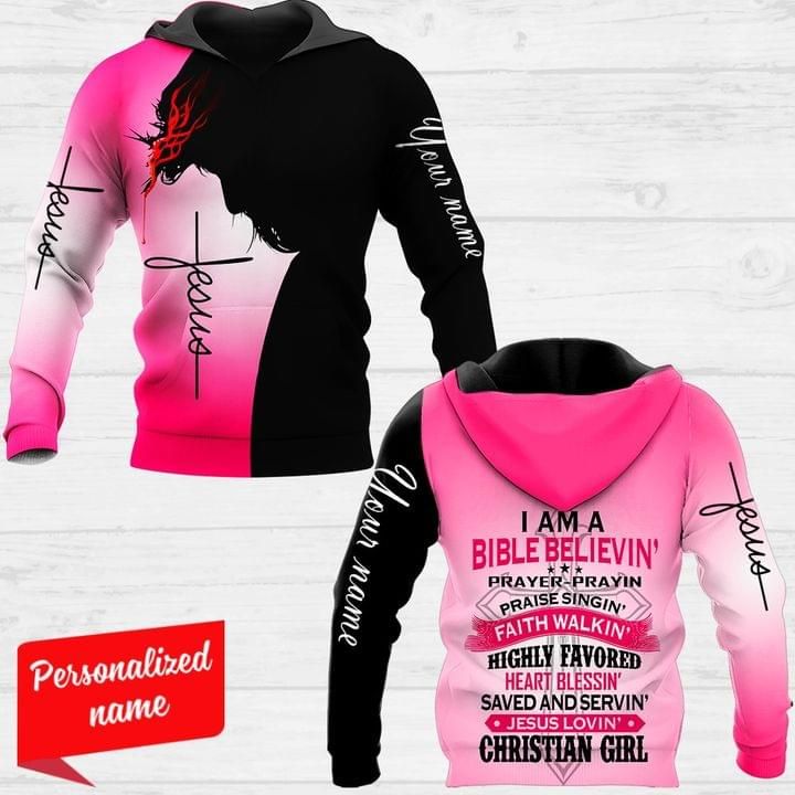 I Am A Bible Believing Faith Waking Jesus Loving Christian Girl Personalized 3D Hoodie PAN3HD0184