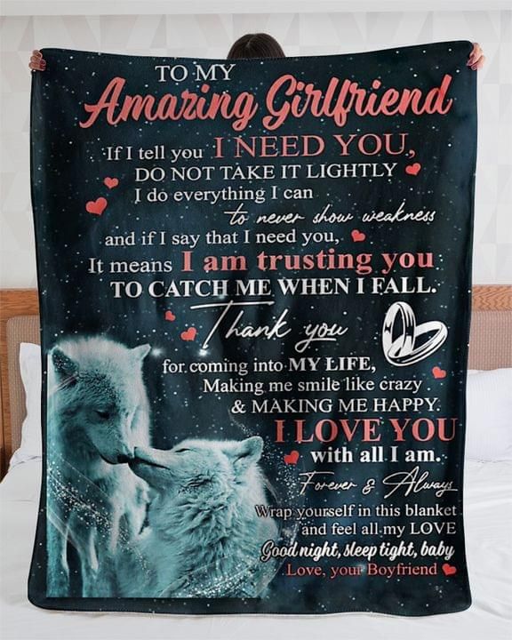 To My Amazing Girl Friend I Need You Trusting You Love Boyfriend Wolf Couple Fleece Blanket