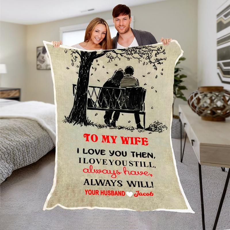 Personalized Gift For Wife Fleece Blanket I Love You Then I Love You Still