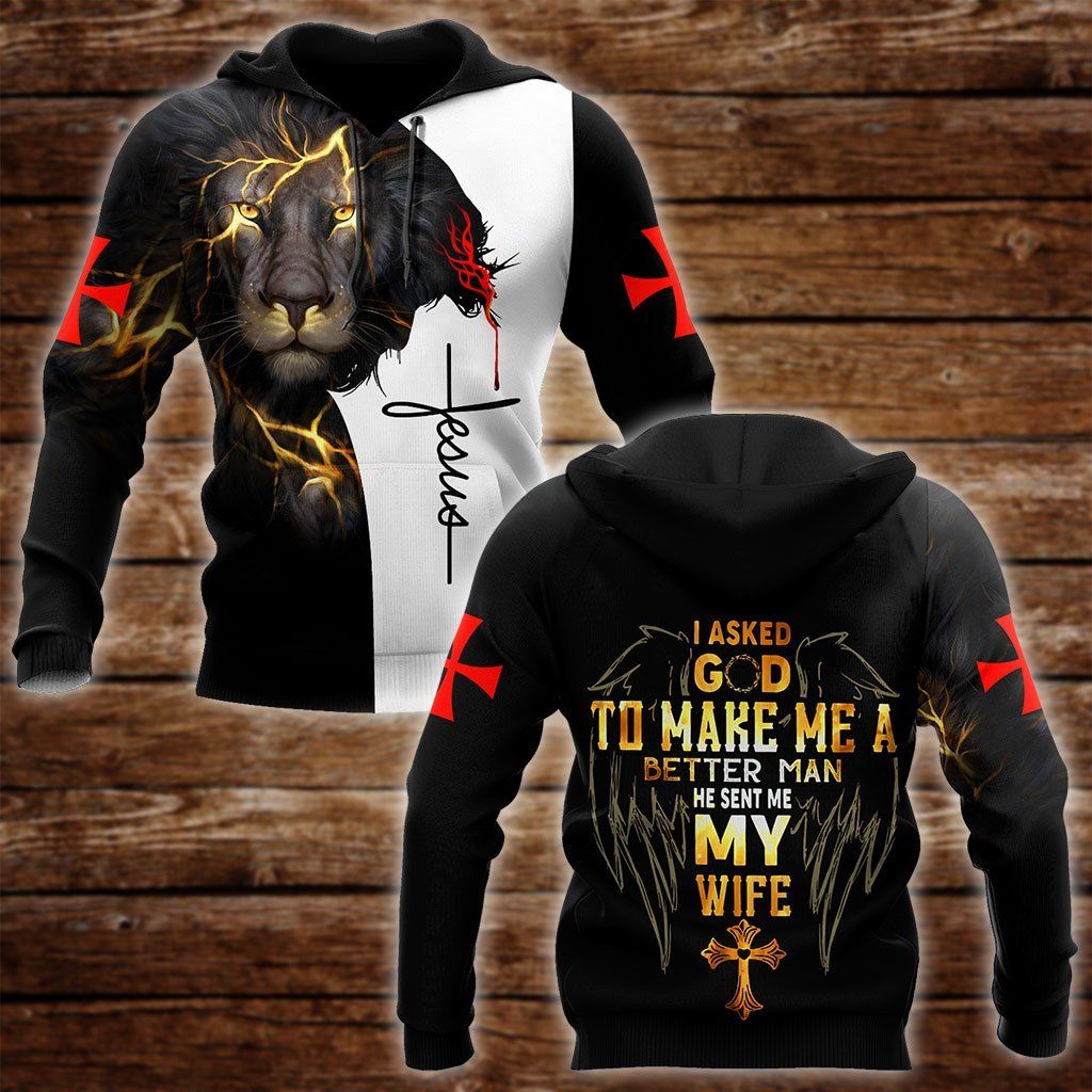 I Asked God To Make Me A Better Man 3D All Over Printed Hoodie