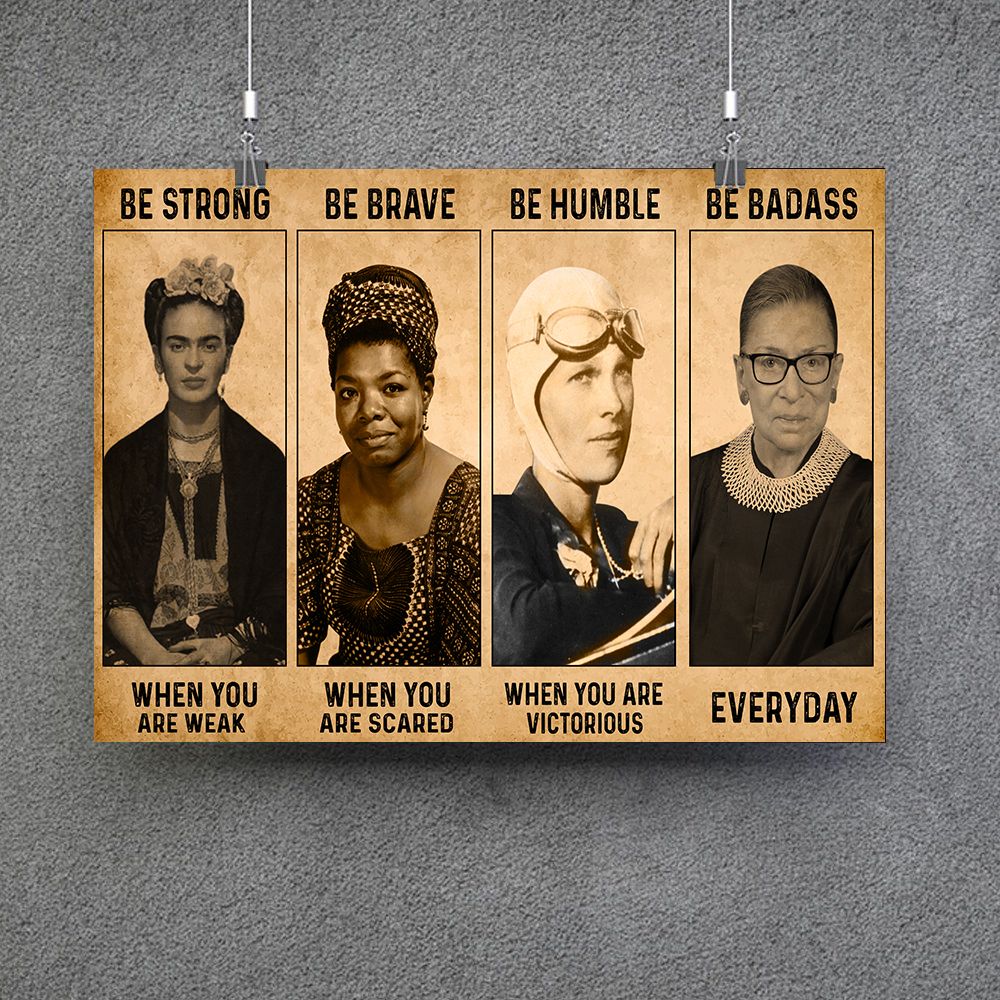 Be Strong When You Are Weak Be Brave Humble Badass Feminist Poster PAN