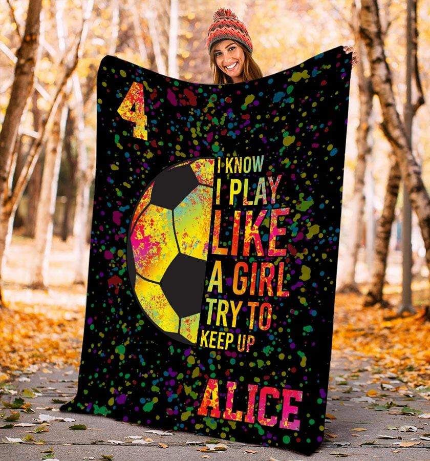 Personalized I Know I Play Like A Girl Water Color Customized Fleece Blanket With Name