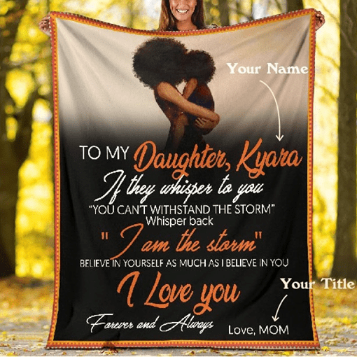 Personalized To My Black Daughter I'm The Storm I Love You Custom Name Fleece Blanket