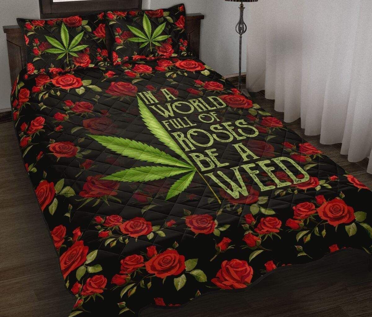 In A World Full Of Roses Be A Weed Black Quilt Set