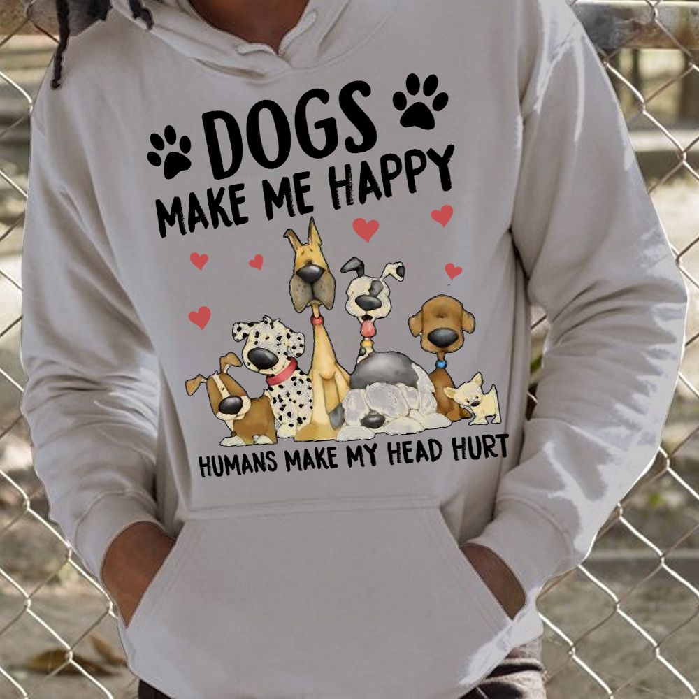 Dogs Make Me Happy Humans Make My Head Hurt Love Dog Hoodie PAN2HD0034