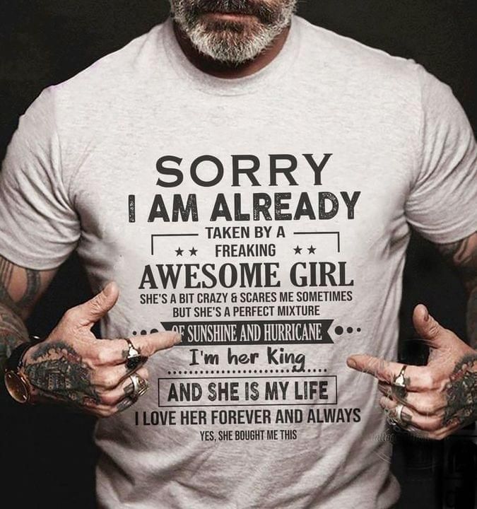 Valentine Day Gifts For Him Funny Tshirt - Sorry I Am Already Taken By A Freaking Awesome Girl PAN2TS0112