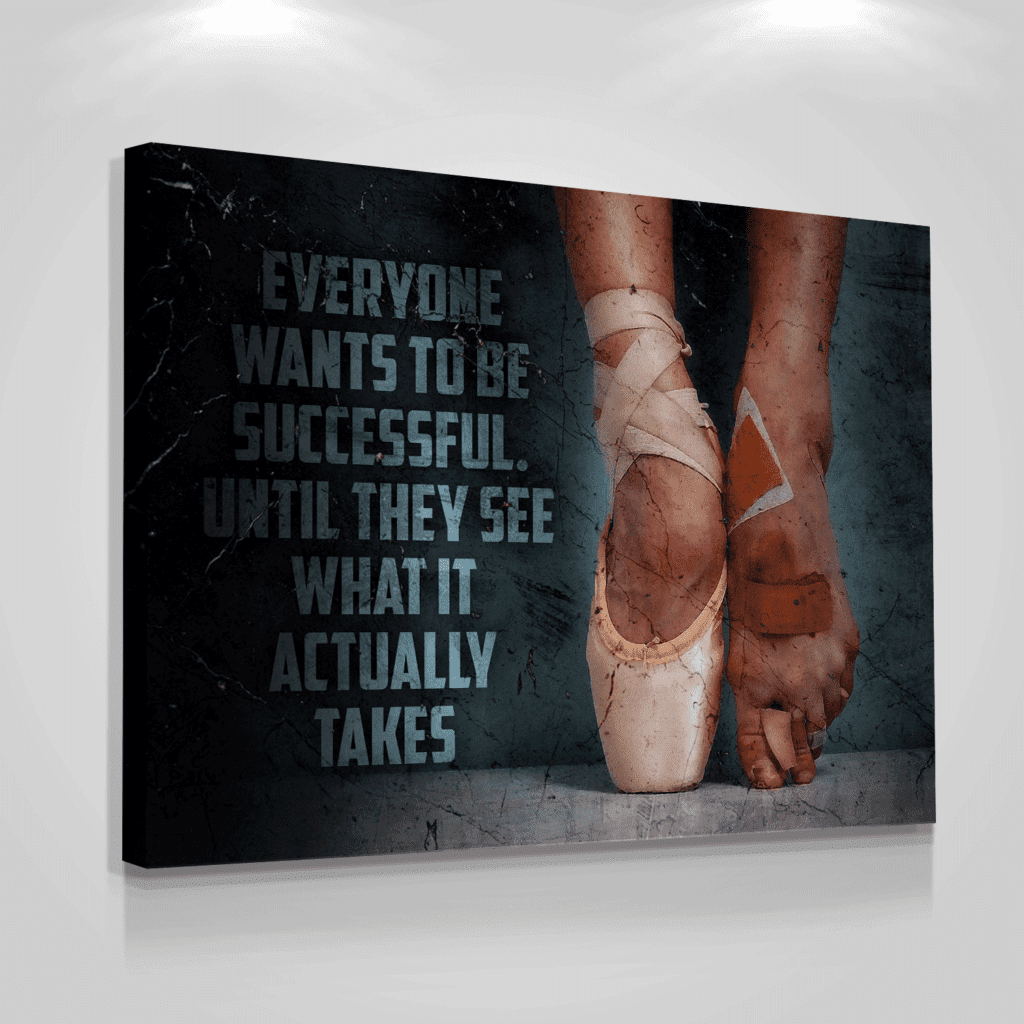 Ballet Everyone Wants To Be Successful Canvas Prints PAN