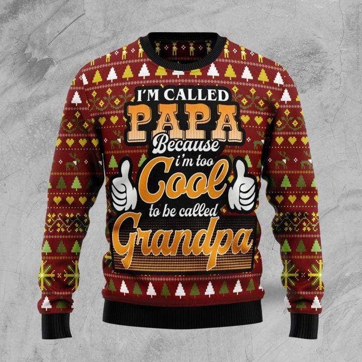 Gifts For Dad  Iâ€™m Called Papa Because Iâ€™m Way Too Cool To Be Called Grandpa Sweater
