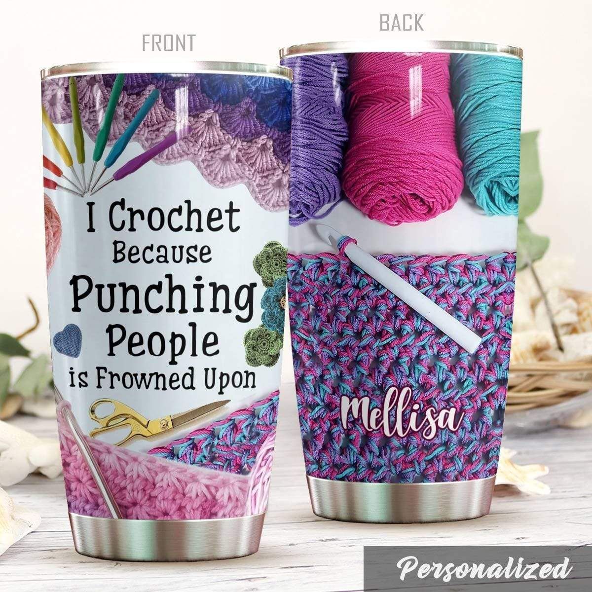 Personalized I Crochet Because Punching People Is Frowned Upon Stainless Steel Tumbler With Your Name