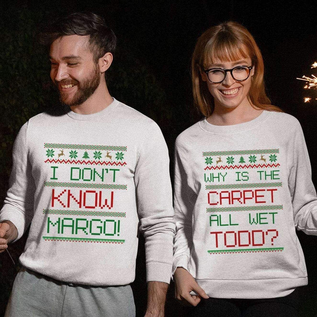 Christmas Why Is The Carpet All Wet Todd I Don'T Know Margo Couple Sweater