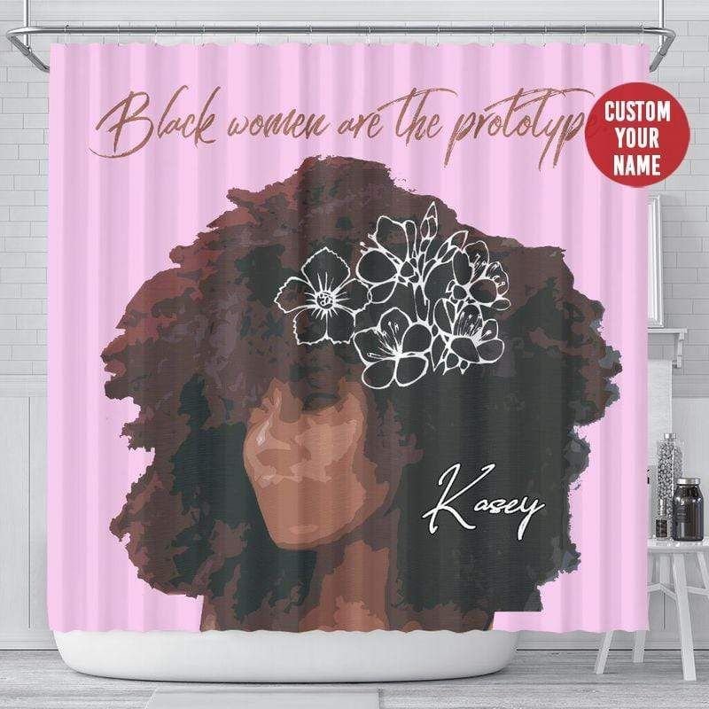 Personalized Black Women Are The Prototype Shower Curtain