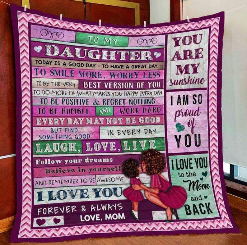 Black Mom To My Daughter Today Is A Good Day Quilt