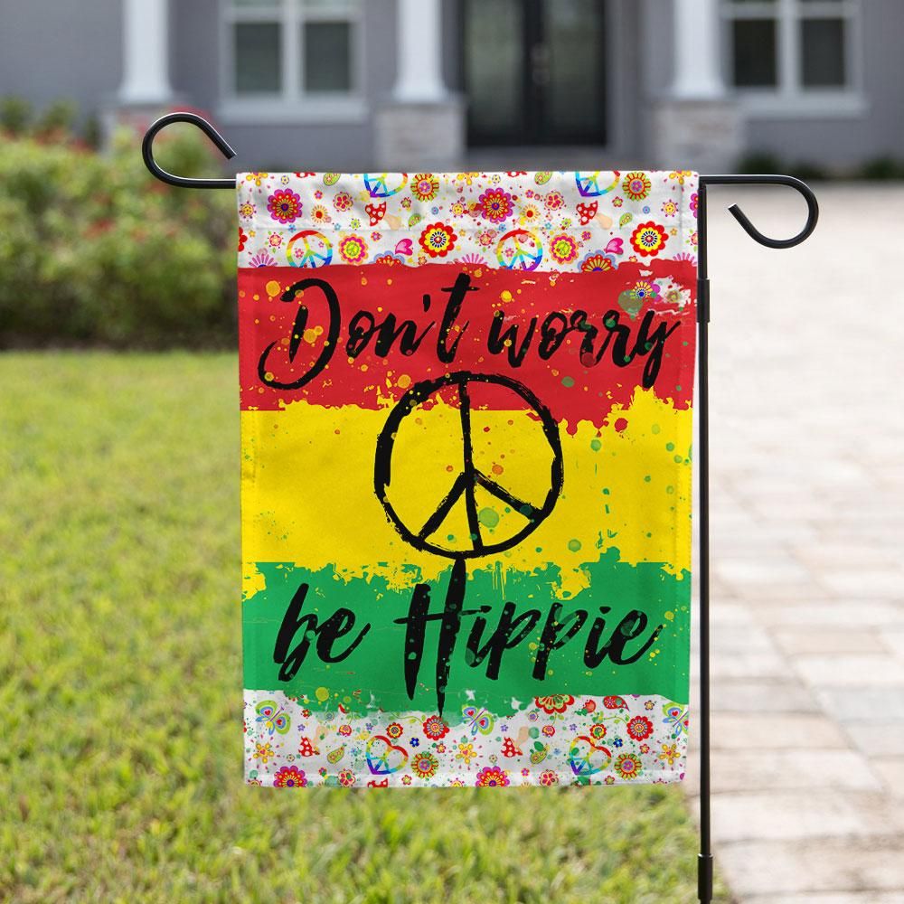 Don't Worry Be Hippie Garden Flag