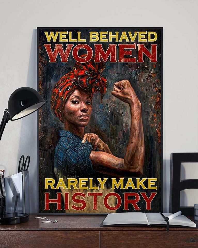 Black Women Well Behaved Women Rarely Make History Canvas Prints PAN