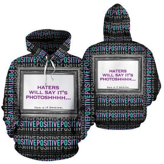 Haters Will Say It'S Photoshhhh Hoodie 3D All Over Print