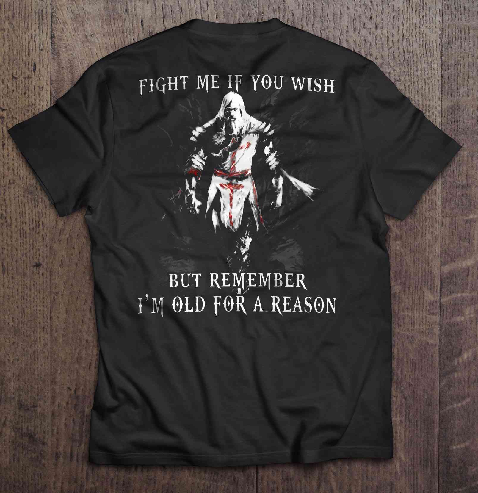 Fight Me If You Wish But Remember I'M Old For A Reason T-Shirt Hoodie