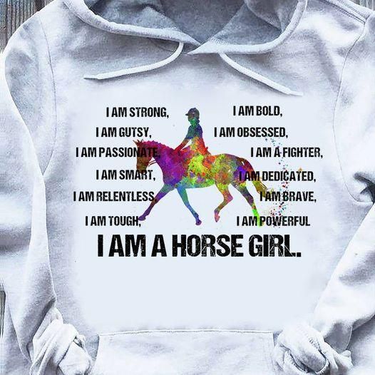 I Am A Horse Girl Hoodie Sweater T-Shirt
