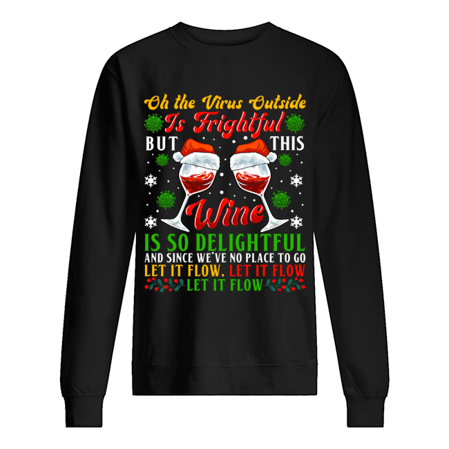 Oh The Vr Outside Is Frightful But This Wine Is So Delightful T-Shirt
