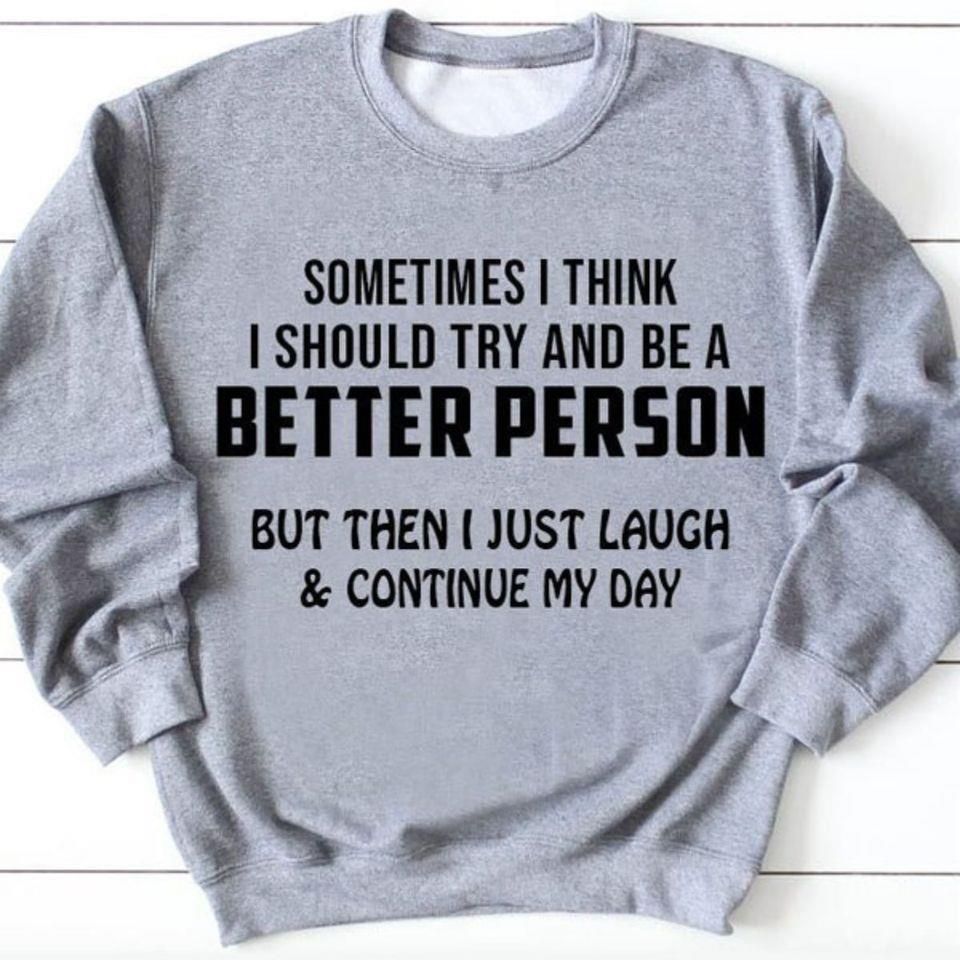 I Should Try And Be A Better Person Hoodie Sweater