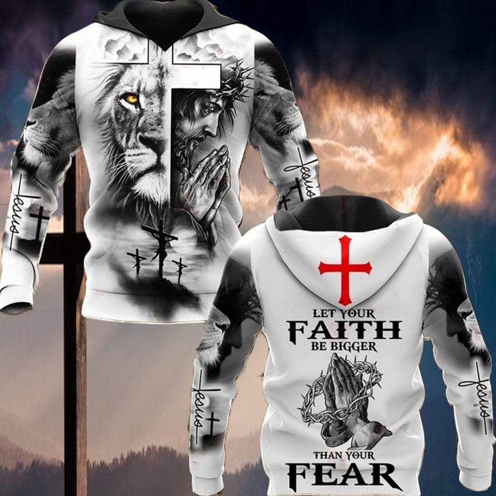 Lion Jesus Let Your Faith Be Bigger Than Your Fear Hoodie 3D All Over Print