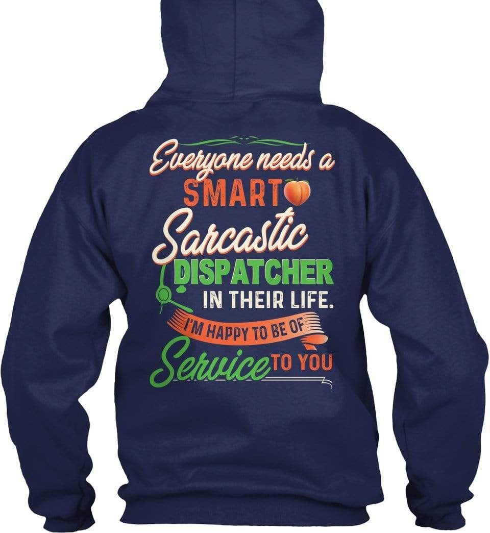 Everyone Needs A Smart Sarcastic Dispatcher T-Shirt