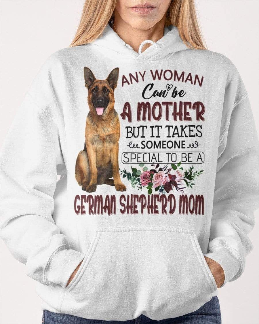 Any Woman Can Be A Mother German Shepherd Mom T-Shirt