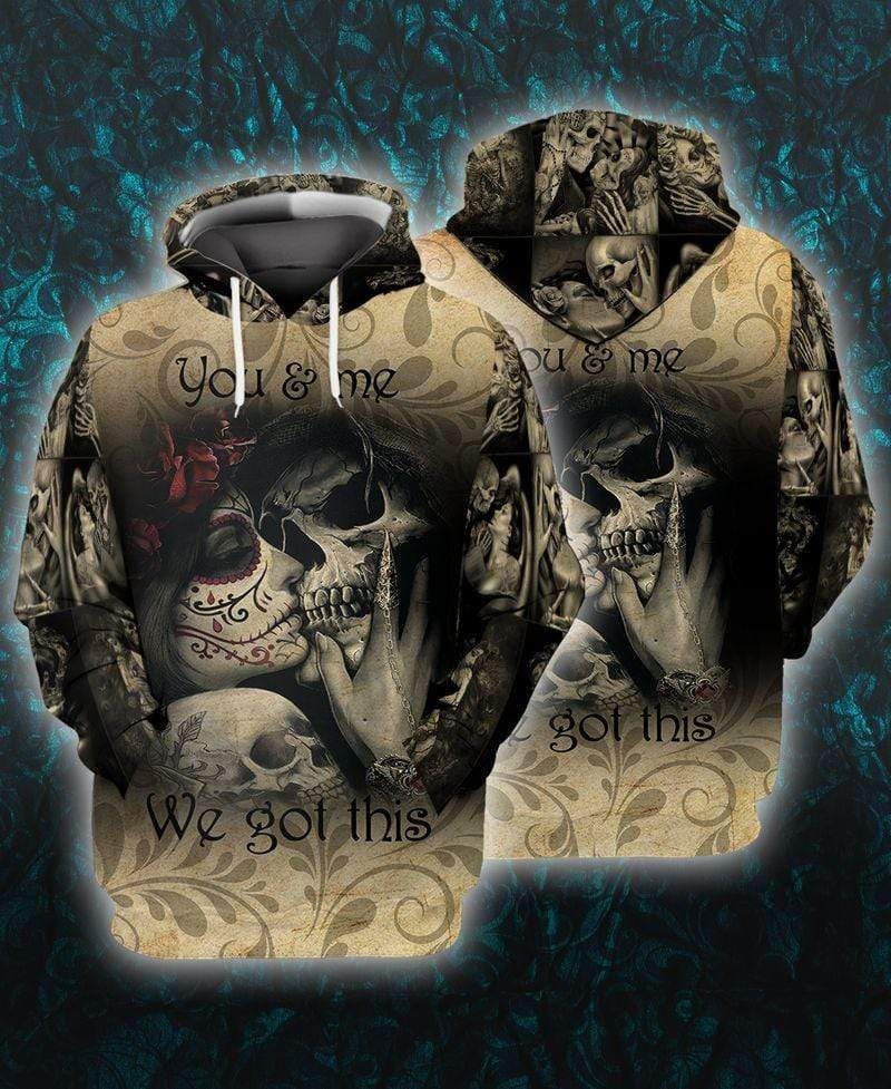 You & Me We Got This Skull Hoodie 3D All Over Print