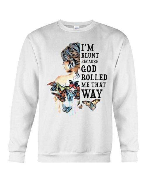 I'M Blunt Because God Rolled Me That Way Butterfly Hooded Sweatshirt