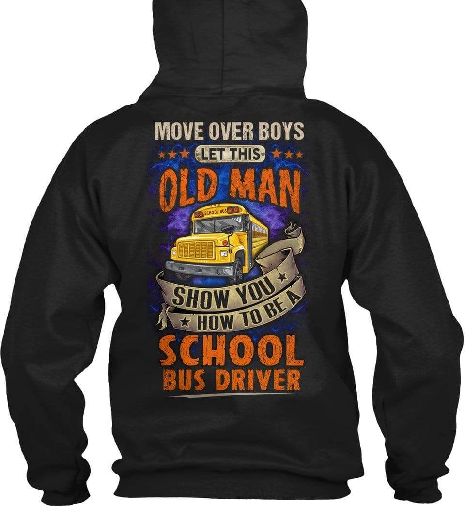Let This Old Man Show You How To Be A School Bus Driver Hoodie