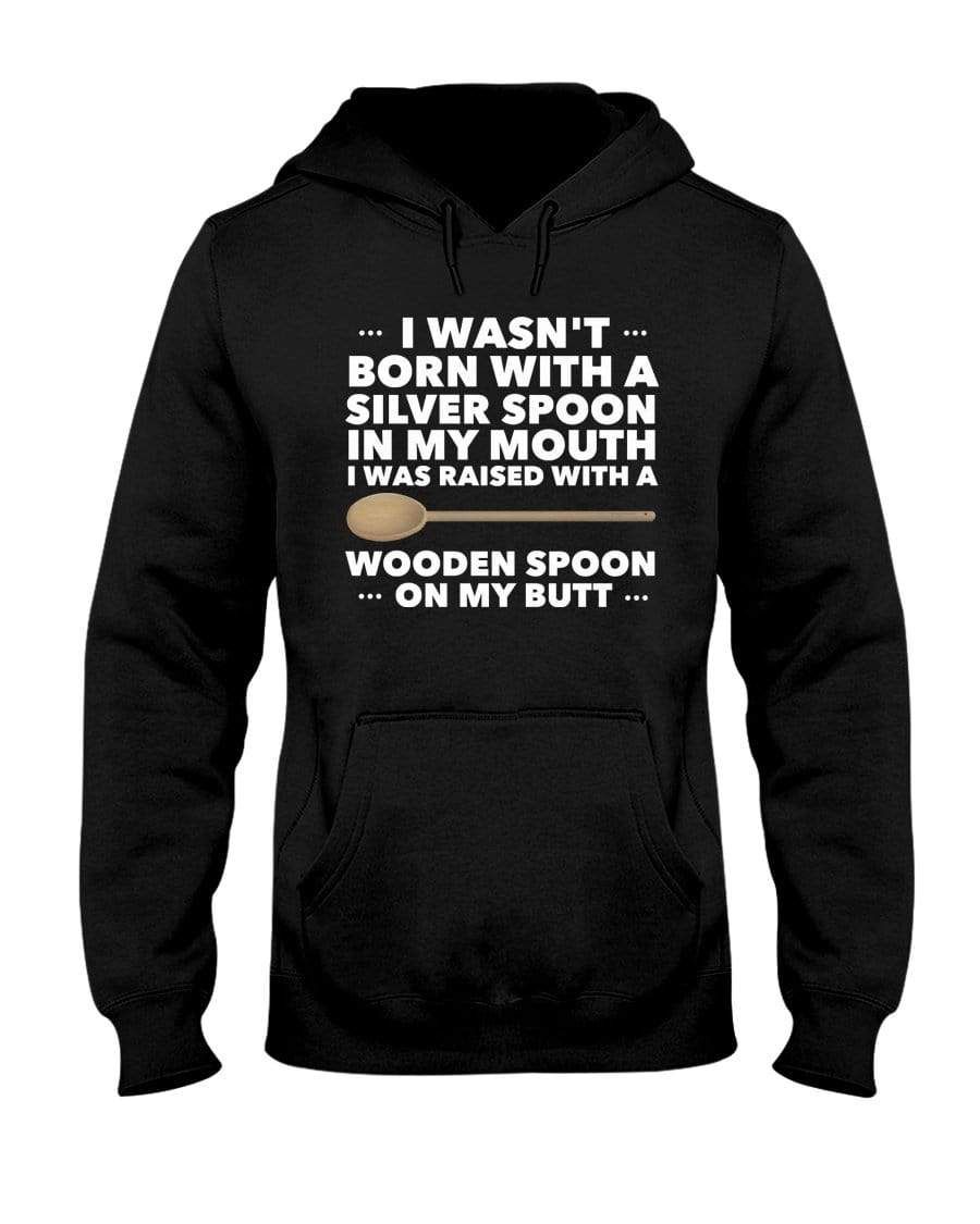 I Was Raised With A Wooden Spoon T-Shirt Sweater Hoodie