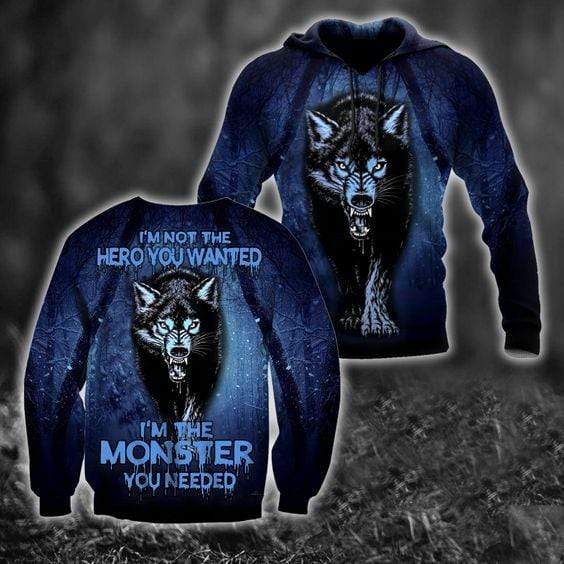 Wolf I'M The Monster You Needed Hoodie 3D All Over Print