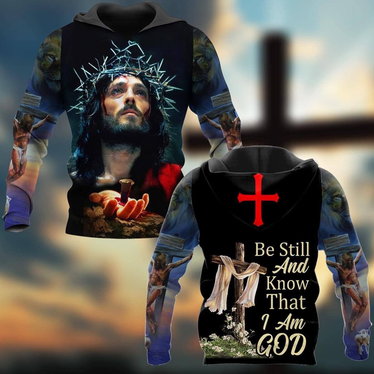 Be Still And Know That I Am God Hoodie 3D All Over Print