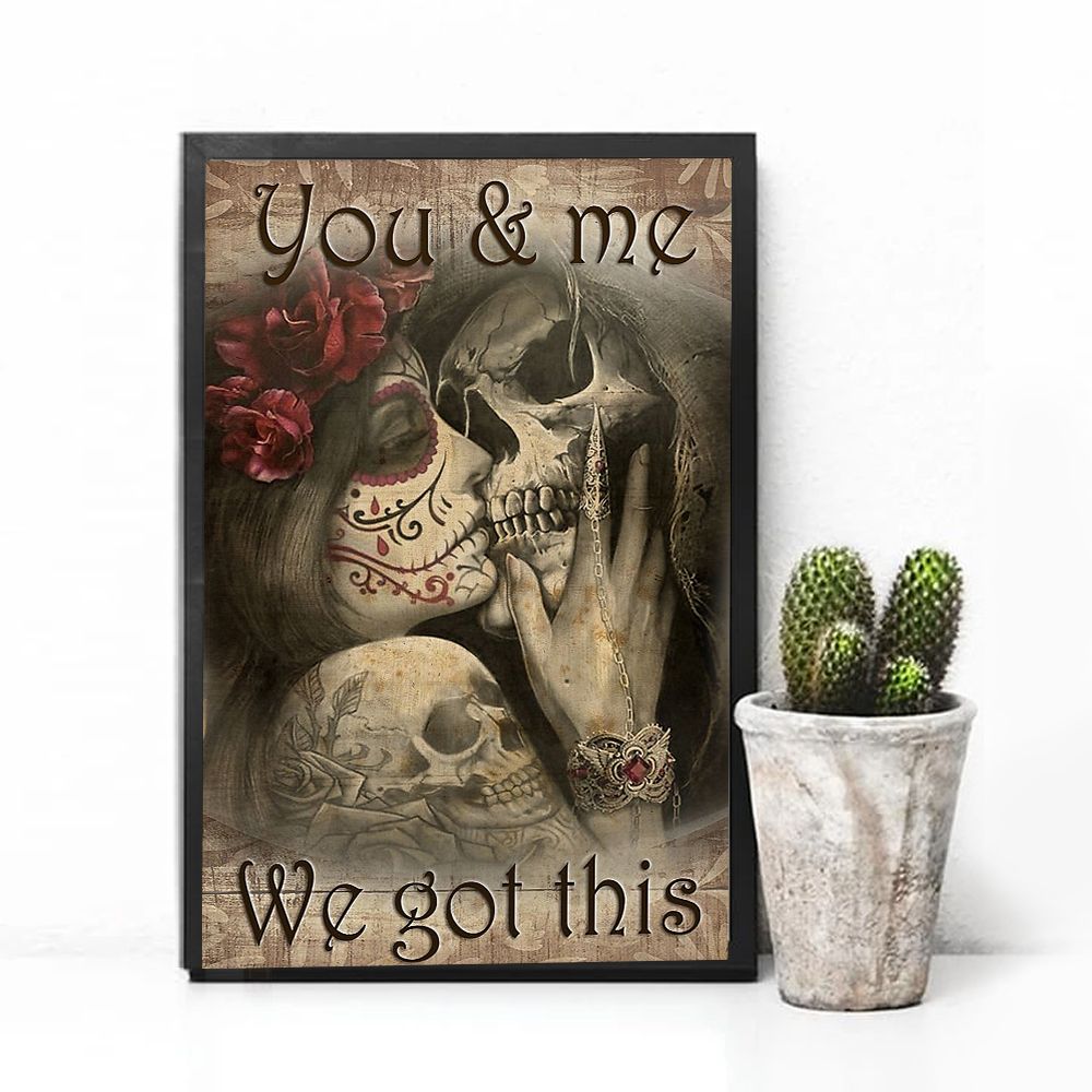 Valentine Day Gifts For Couple Skull Poster You And Me We Got This PANPT0009