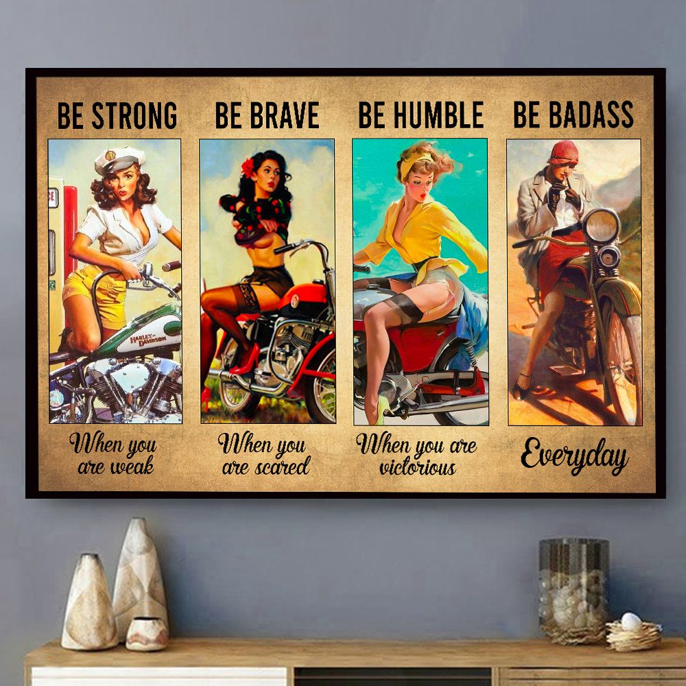 Be Strong When You Are Weak Be Brave Humble Badass Biker Girl Poster PAN
