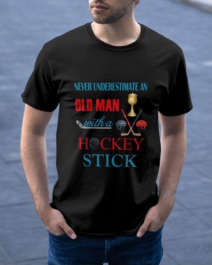 Never Underestimate An Old Man With Hockey Stick Hockey T-Shirt