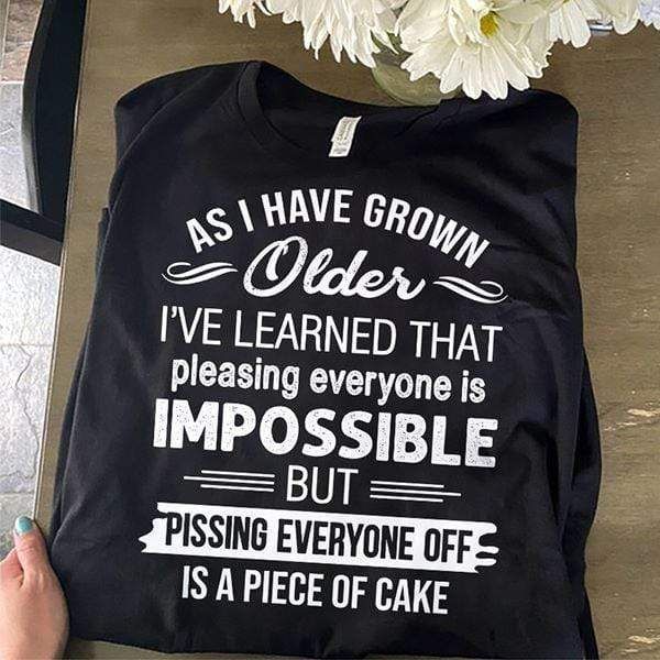 I'Ve Learned That Pleasing Everyone Is Impossible T Shirt Design