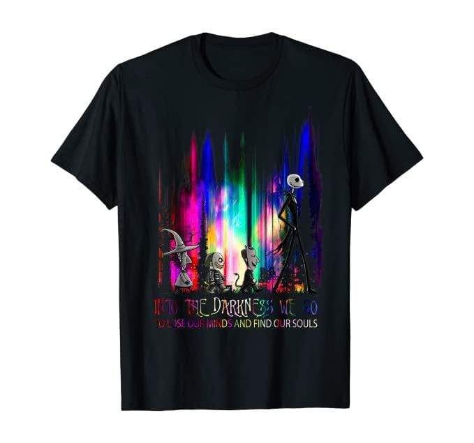 Halloween Into The Darkness We Go To Lose Our Mind And Find Our Soul T-Shirt