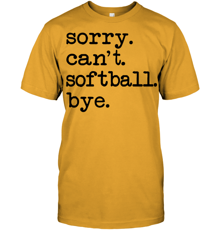 Sorry Can'T Softball Bye T-Shirt