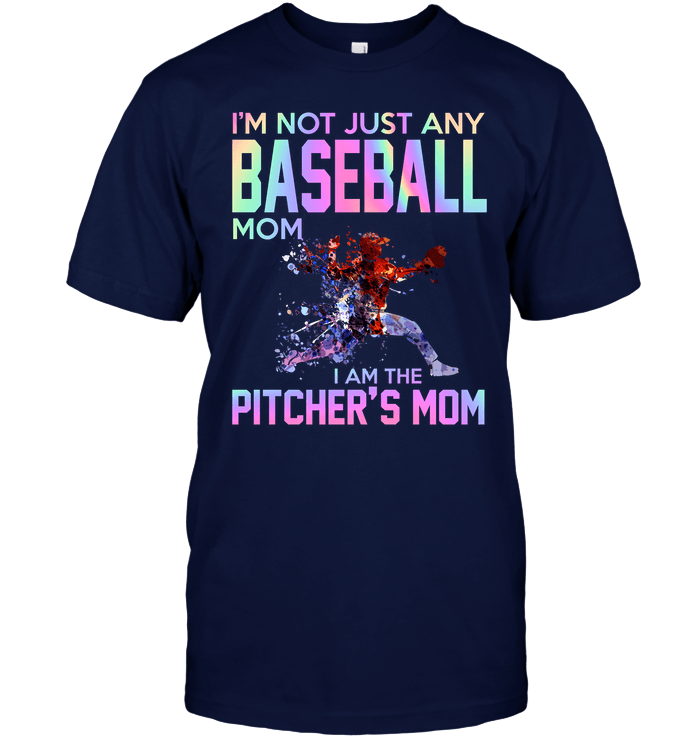 I'm Not Just Baseball Mom I'm The Pitcher's Mom T-Shirt