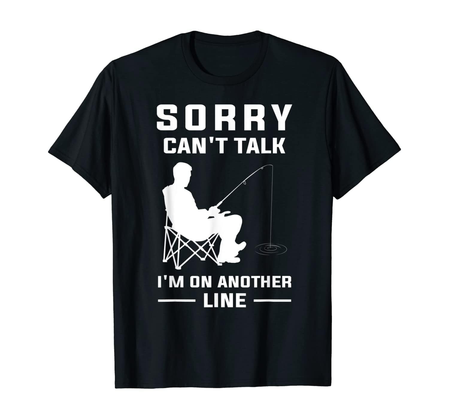 Sorry Can'T Talk I'M On Another Line Funny Saying Fishing T-Shirt